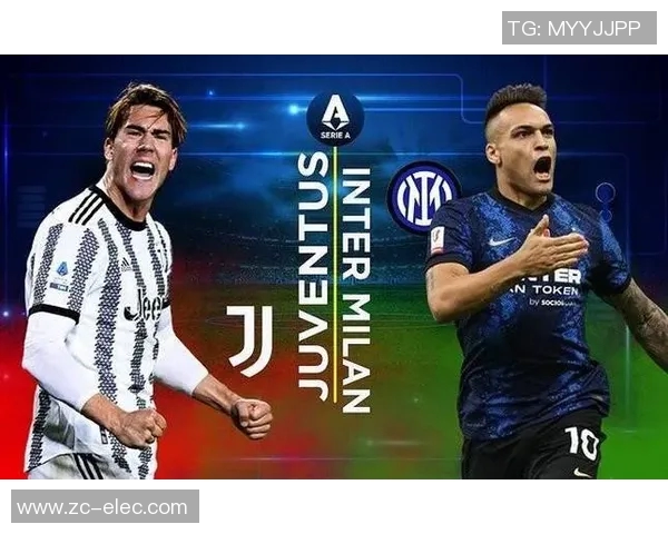 国米与尤文对决分析:战术布局与球员表现的全面解读 国米与尤文对决分析:战术布局与球员表现的全面解读